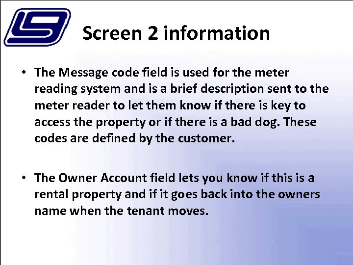 Screen 2 information • The Message code field is used for the meter reading
