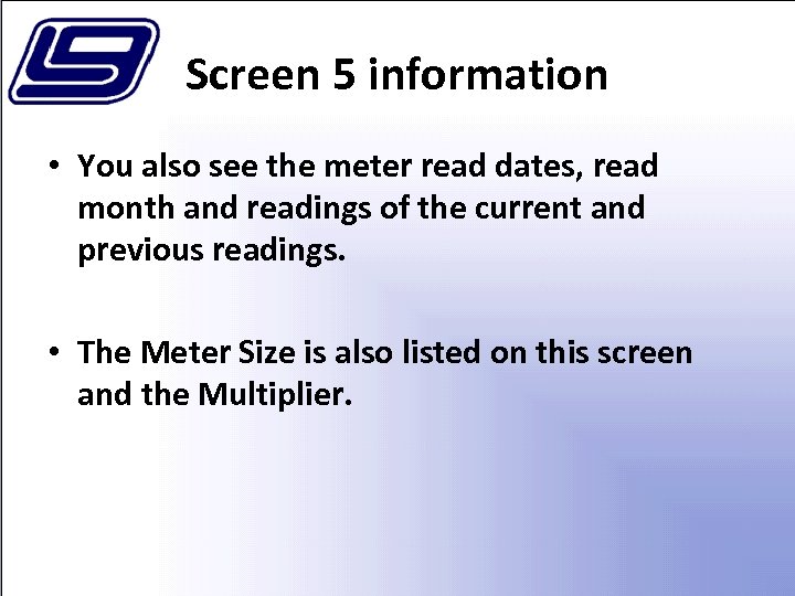 Screen 5 information • You also see the meter read dates, read month and