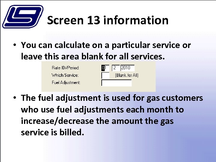 Screen 13 information • You can calculate on a particular service or leave this