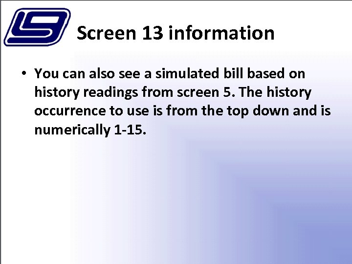 Screen 13 information • You can also see a simulated bill based on history