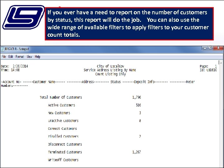 If you ever have a need to report on the number of customers by
