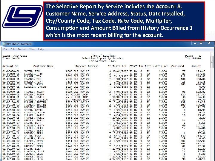 The Selective Report by Service includes the Account #, Customer Name, Service Address, Status,