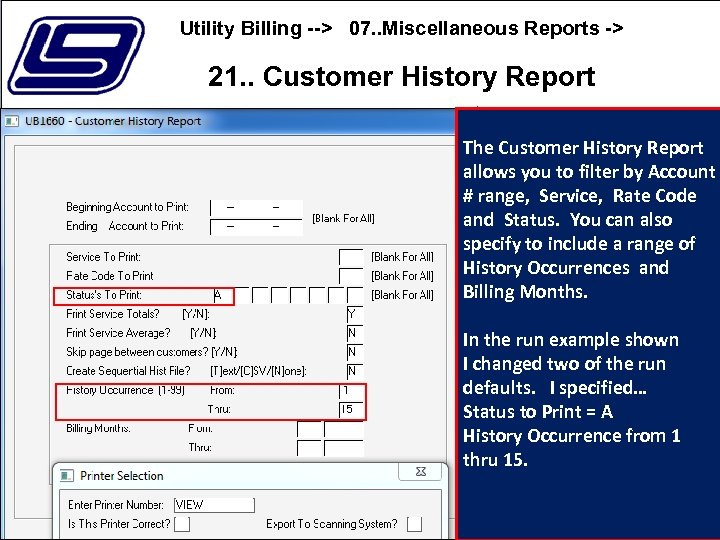 Utility Billing --> 07. . Miscellaneous Reports -> 21. . Customer History Report The