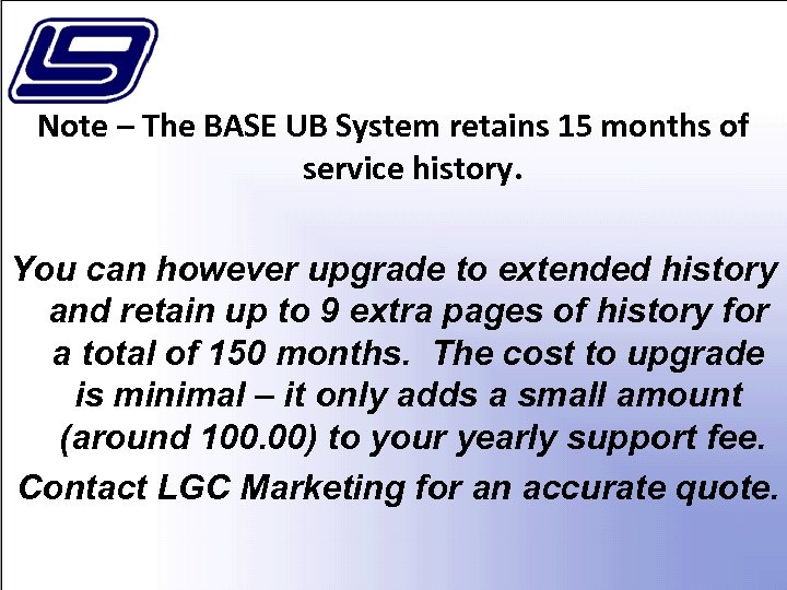 Note – The BASE UB System retains 15 months of service history. You can