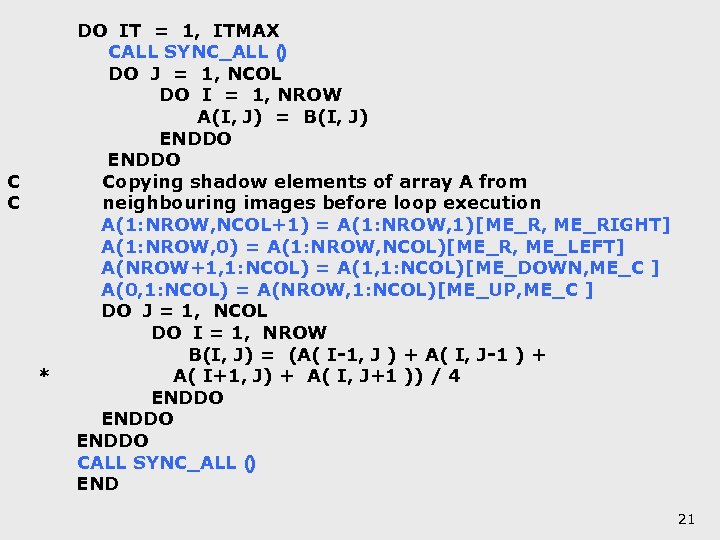 C C * DO IT = 1, ITMAX CALL SYNC_ALL ( ) DO J