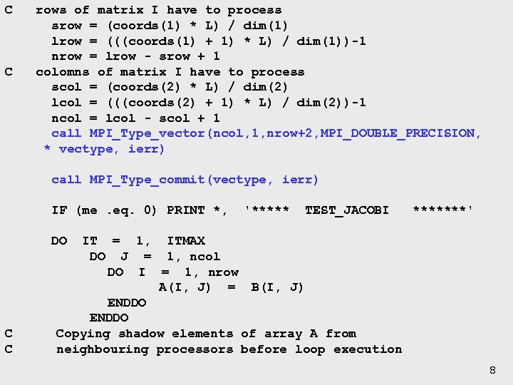 C rows of matrix I have to process srow = (coords(1) * L) /