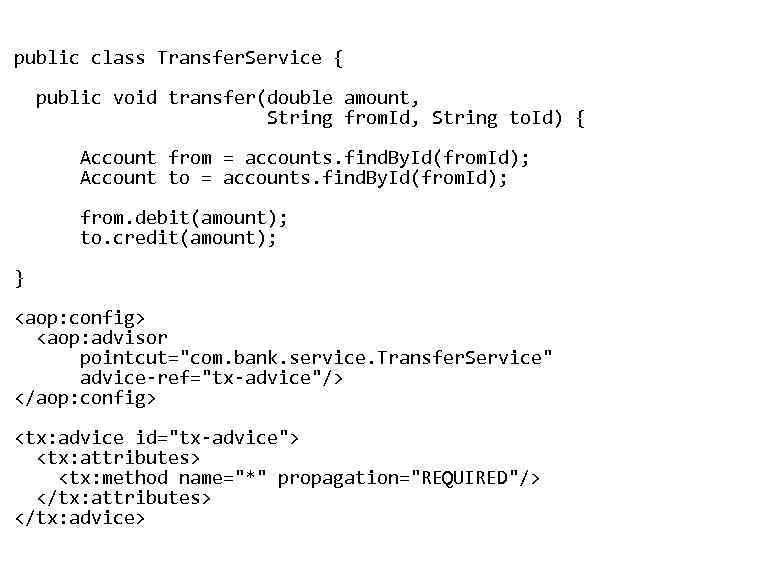 public class Transfer. Service { • public void transfer(double amount, String from. Id, String