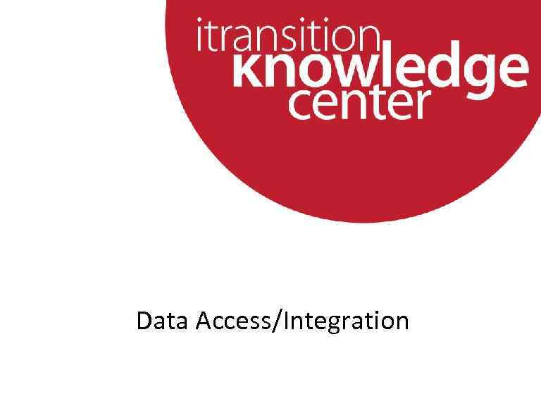  • Data Access/Integration 