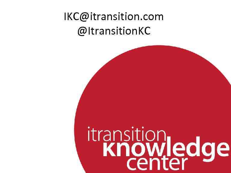  • IKC@itransition. com @Itransition. KC 