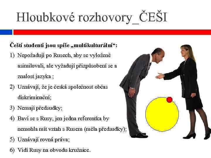 Hloubkové rozhovory_ČEŠI Čeští studenti jsou spíše „multikulturální“: 1) Nepožadují po Rusech, aby se vyloženě