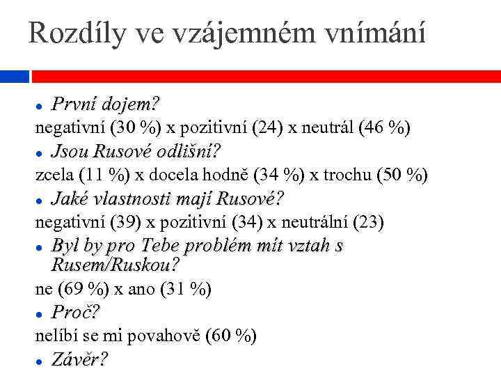 Rozdíly ve vzájemném vnímání První dojem? negativní (30 %) x pozitivní (24) x neutrál