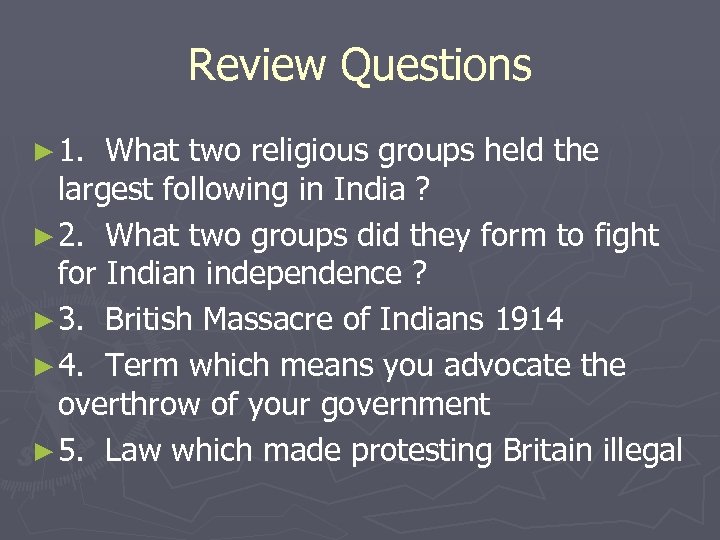 Review Questions ► 1. What two religious groups held the largest following in India
