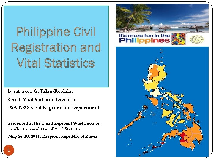 Philippine Civil Registration and Vital Statistics by: Aurora G. Talan-Reolalas Chief, Vital Statistics Division