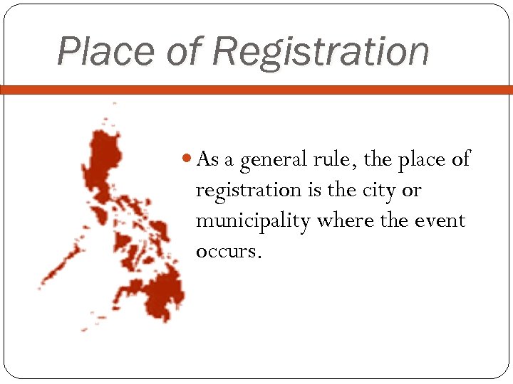 Place of Registration As a general rule, the place of registration is the city