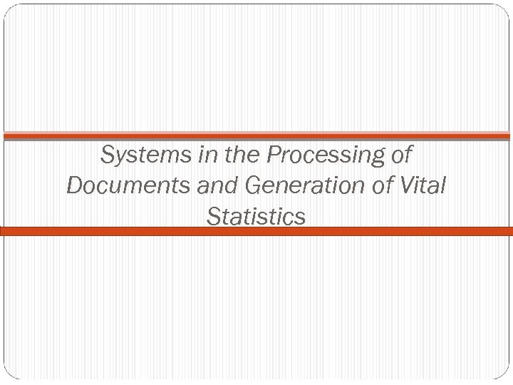 Systems in the Processing of Documents and Generation of Vital Statistics 