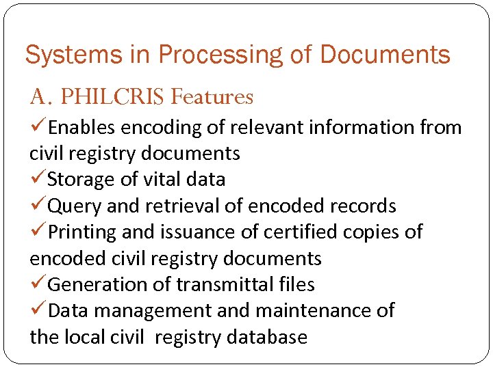 Systems in Processing of Documents A. PHILCRIS Features üEnables encoding of relevant information from