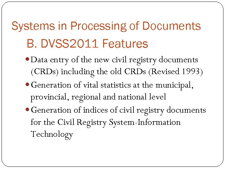 Systems in Processing of Documents B. DVSS 2011 Features Data entry of the new