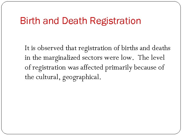 Birth and Death Registration It is observed that registration of births and deaths in