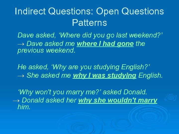 Indirect Questions: Open Questions Patterns Dave asked, ‘Where did you go last weekend? ’
