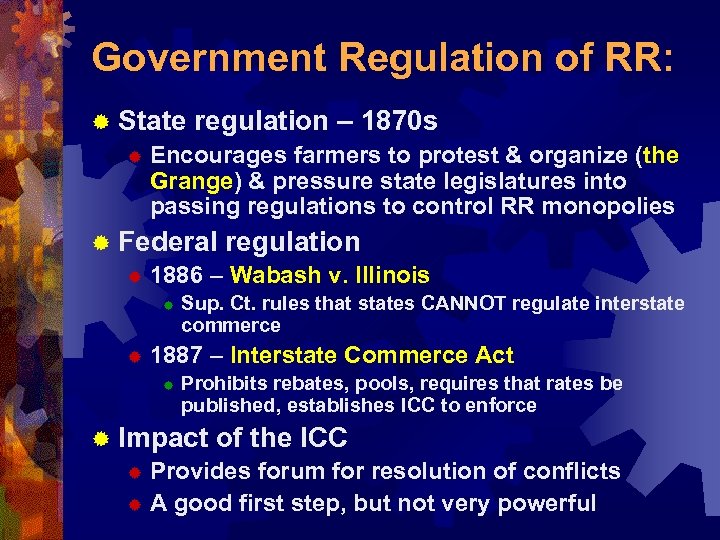 Government Regulation of RR: ® State regulation – 1870 s ® Encourages farmers to