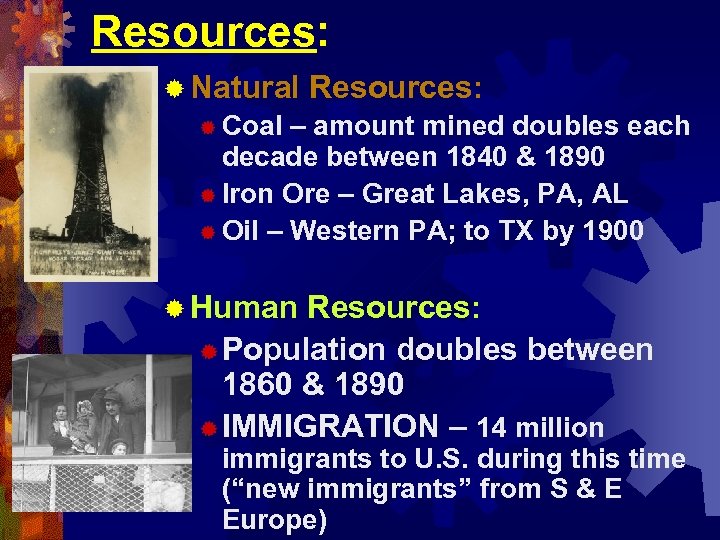 Resources: ® Natural Resources: ® Coal – amount mined doubles each decade between 1840