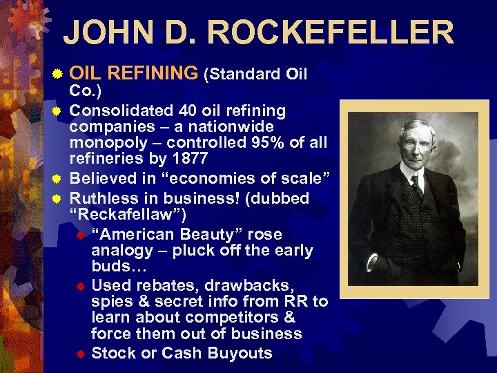 JOHN D. ROCKEFELLER ® OIL REFINING (Standard Oil Co. ) ® Consolidated 40 oil