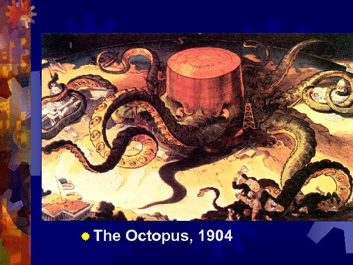 ® The Octopus, 1904 