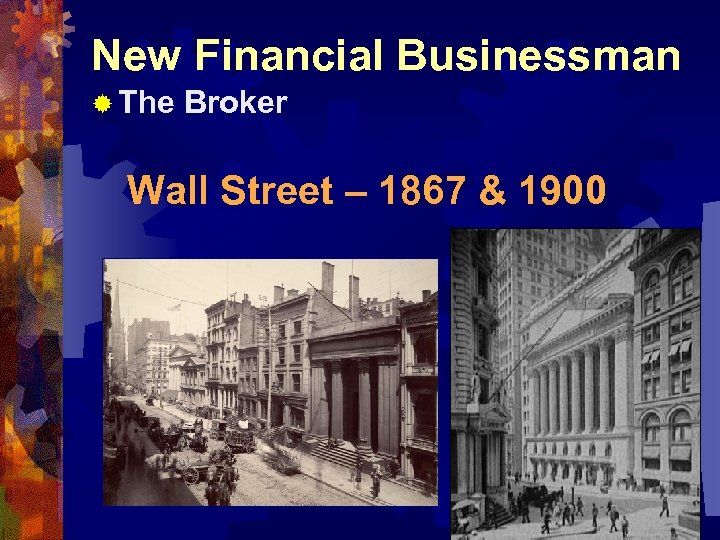 New Financial Businessman ® The Broker Wall Street – 1867 & 1900 