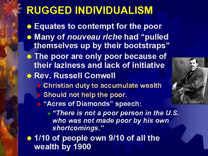 RUGGED INDIVIDUALISM ® Equates to contempt for the poor ® Many of nouveau riche