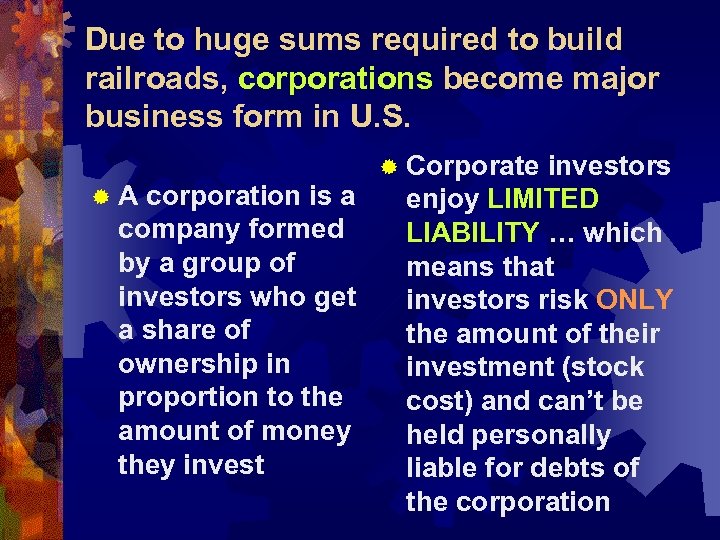 Due to huge sums required to build railroads, corporations become major business form in