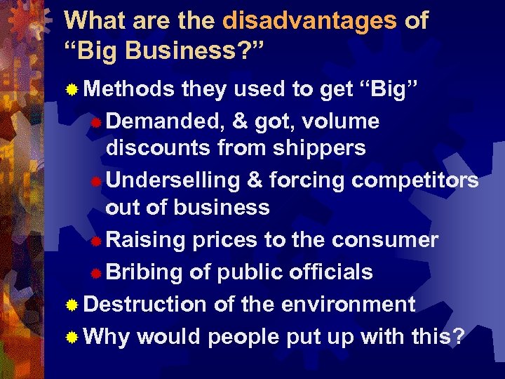 What are the disadvantages of “Big Business? ” ® Methods they used to get