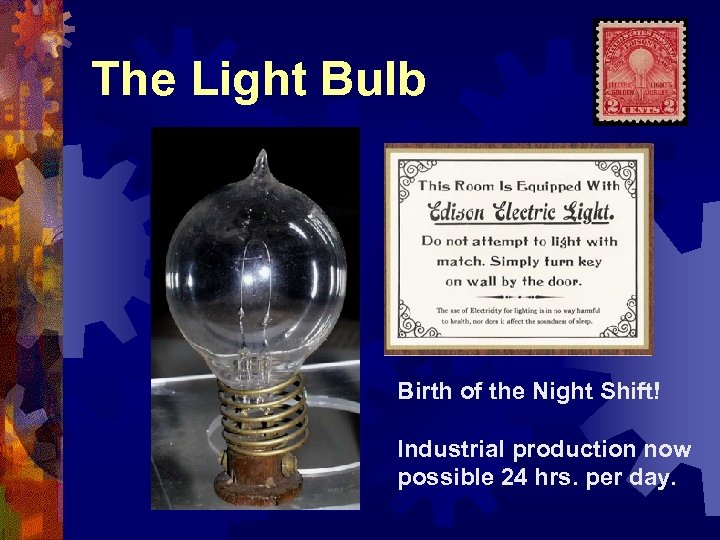 The Light Bulb Birth of the Night Shift! Industrial production now possible 24 hrs.