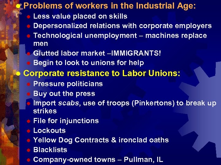 ® Problems of workers in the Industrial Age: ® Less value placed on skills