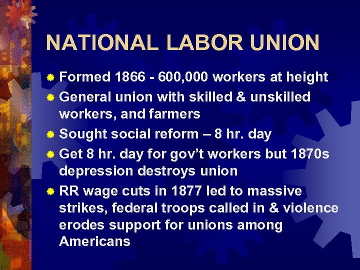 NATIONAL LABOR UNION ® Formed 1866 - 600, 000 workers at height ® General