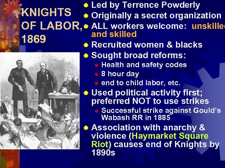 ® Led by Terrence Powderly KNIGHTS ® Originally a secret organization OF LABOR, ®