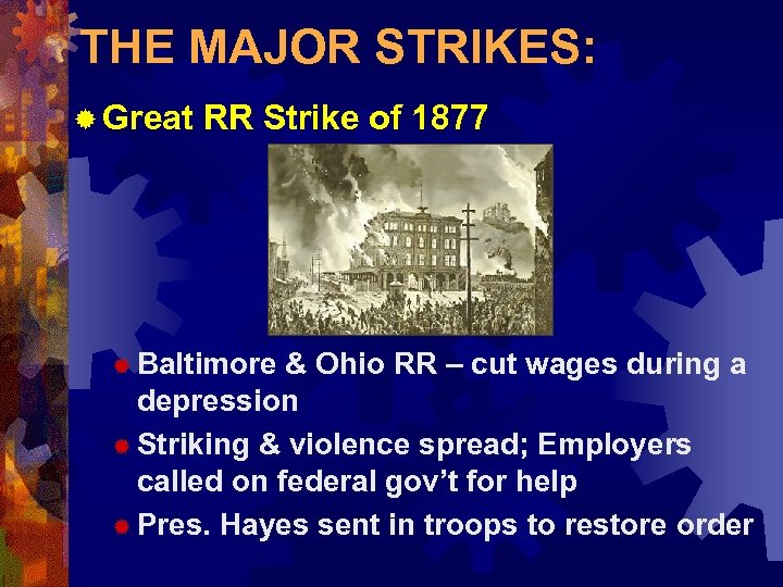 THE MAJOR STRIKES: ® Great RR Strike of 1877 ® Baltimore & Ohio RR