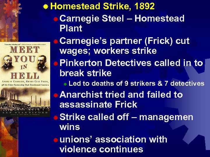 ® Homestead Strike, 1892 ® Carnegie Steel – Homestead Plant ® Carnegie’s partner (Frick)