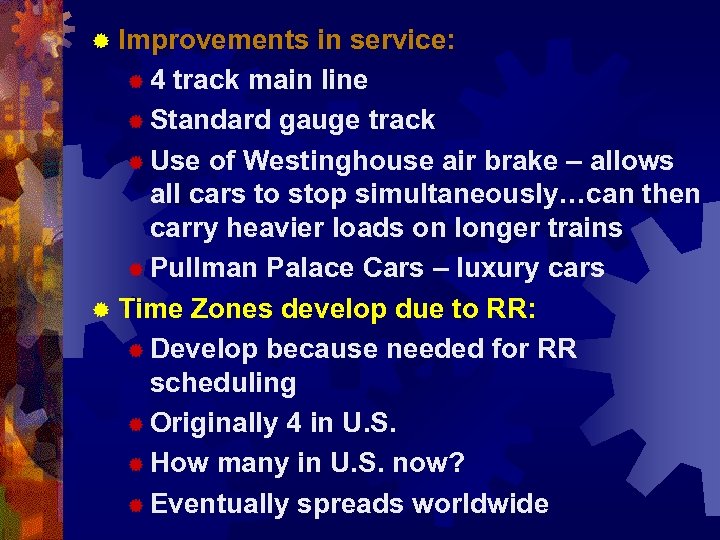 ® Improvements in service: ® 4 track main line ® Standard gauge track ®