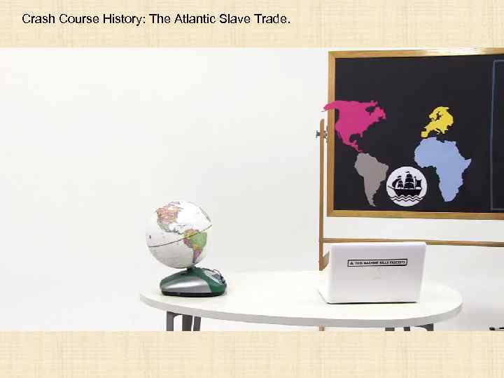 Crash Course History: The Atlantic Slave Trade. 