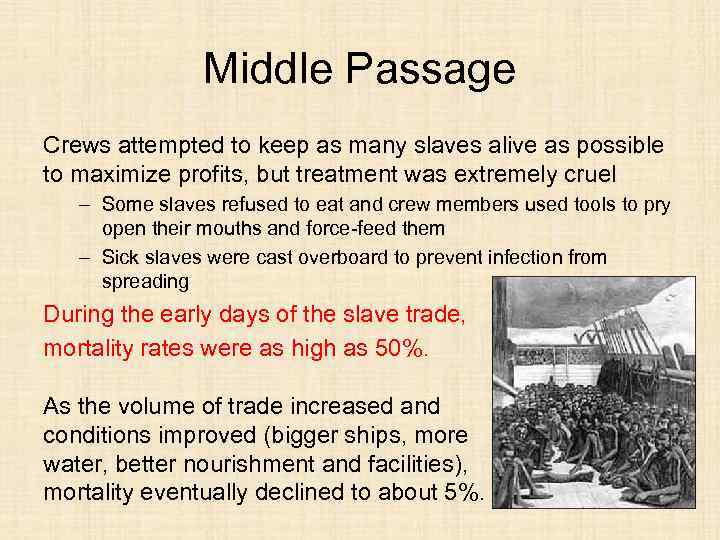 Middle Passage Crews attempted to keep as many slaves alive as possible to maximize