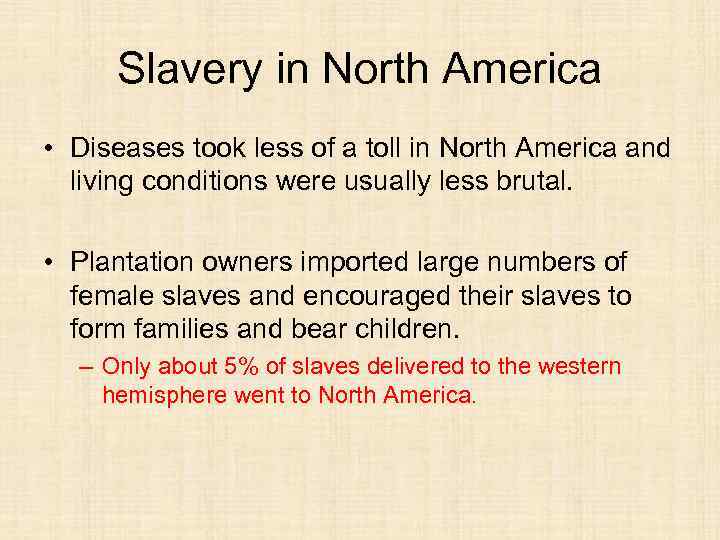 Slavery in North America • Diseases took less of a toll in North America