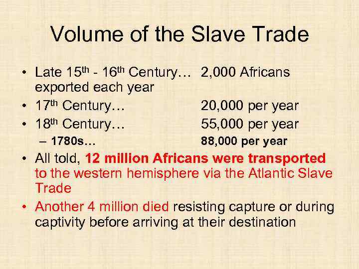 Volume of the Slave Trade • Late 15 th - 16 th Century… 2,