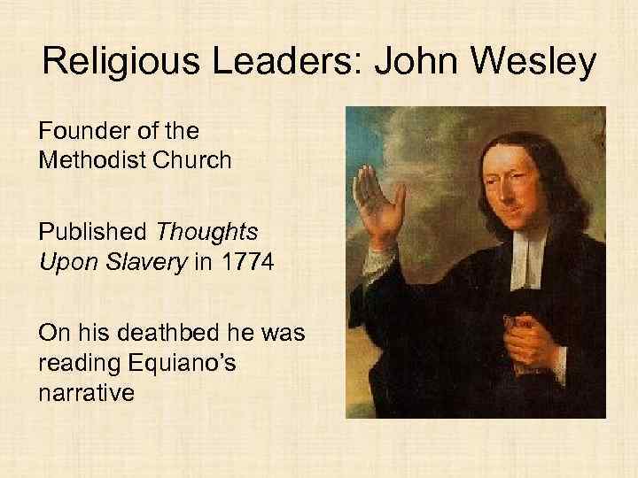 Religious Leaders: John Wesley Founder of the Methodist Church Published Thoughts Upon Slavery in