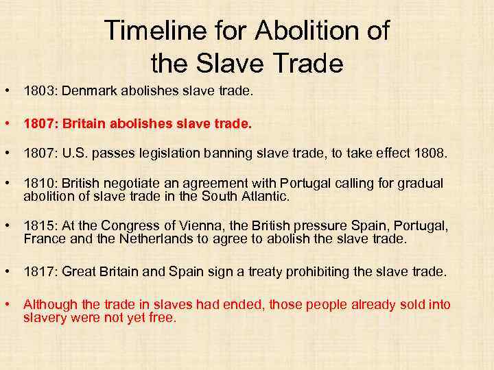 Timeline for Abolition of the Slave Trade • 1803: Denmark abolishes slave trade. •