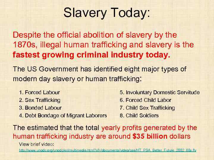 Slavery Today: Despite the official abolition of slavery by the 1870 s, illegal human