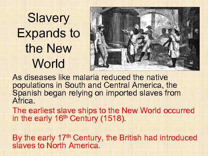 Slavery Expands to the New World As diseases like malaria reduced the native populations