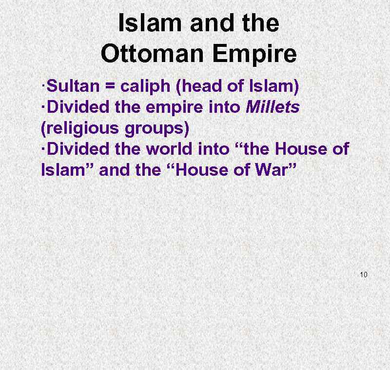 Islam and the Ottoman Empire ·Sultan = caliph (head of Islam) ·Divided the empire