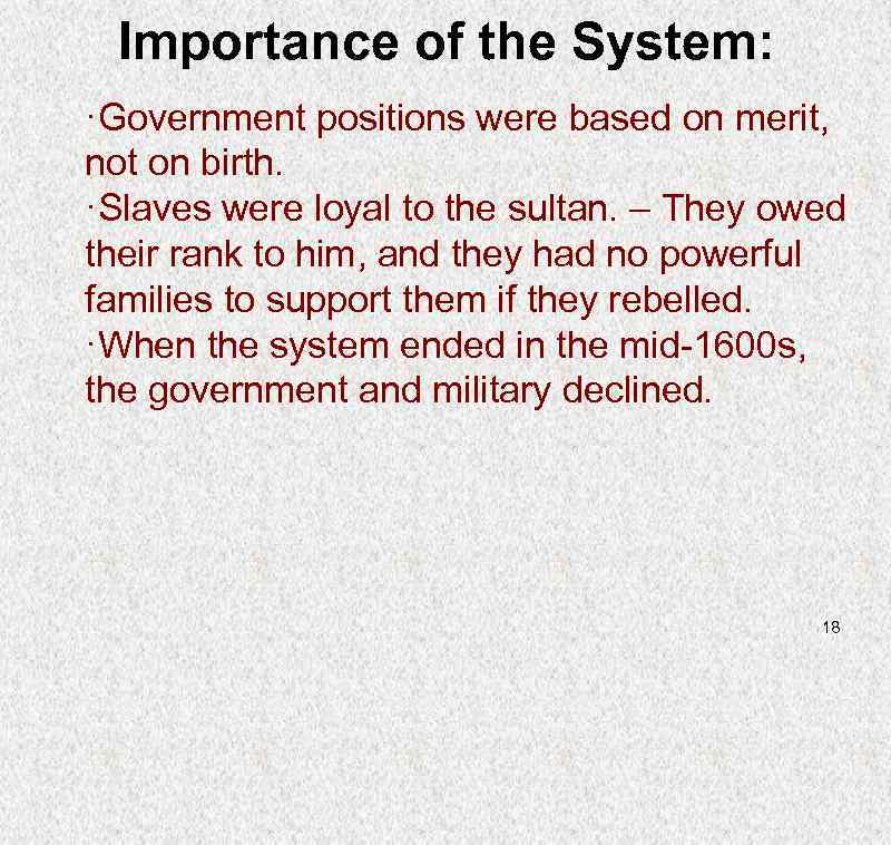 Importance of the System: ·Government positions were based on merit, not on birth. ·Slaves
