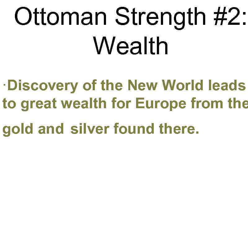 Ottoman Strength #2: Wealth ·Discovery of the New World leads to great wealth for