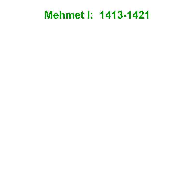 Mehmet I: 1413 -1421 